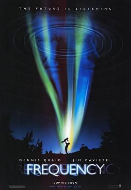 黑洞频率 (2000)简介：约翰的父亲弗兰克(丹尼斯•奎德DennisQuaid饰)死于30年前一次救火行动中