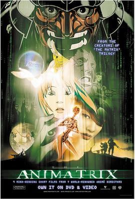 黑客帝国动画版 (2003)简介：《黑客帝国动画版》由9段以《黑客帝国》系列电影世界观为基础生发出的短片组成，各篇的角度与风格各异，制作班底汇聚了日本、美国、韩国三地的动画精英