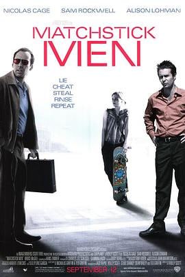 火柴人 (2003)评分：8.2类型：剧情,喜剧,犯罪 简介：罗伊（尼古拉斯·凯奇NicolasCage饰）是一个手段高超的职业骗子，他有一个大胆且贪心的伙伴法兰克(萨姆·罗克韦尔SamRockwell饰)，他们一起搭档了很多年，几乎没有失过手
