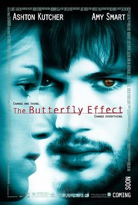 蝴蝶效应 (2004)评分：8.9类型：剧情,科幻,悬疑,惊悚 简介：伊万（艾什顿·库奇AshtonKutcher饰）曾经有一个糟糕的童年，因为他行为闯下了大祸，令他童年充满不堪回忆的往事
