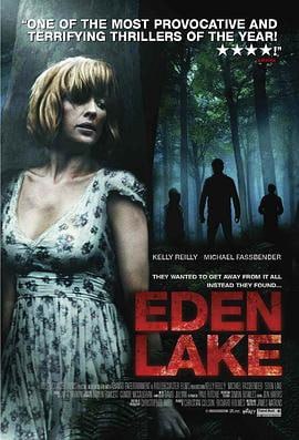 伊甸湖 (2008)评分：7.7类型：惊悚 简介：热恋中的珍妮（KellyReilly饰）与史帝夫（MichaelFassbender饰）来到美丽的湖边，计划度过一个浪漫而温馨的周末